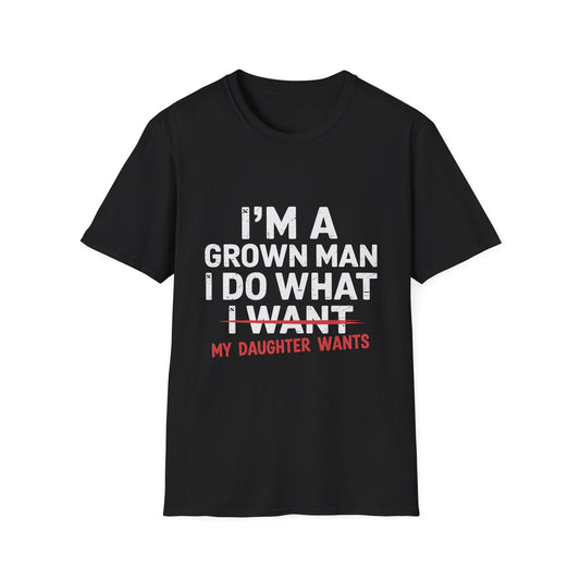 I Do What My Daughter Wants-Father's Day Tshirt