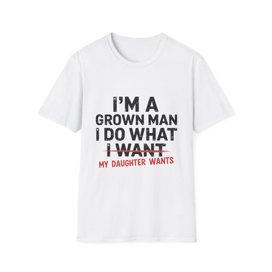 I Do What My Daughter Wants-Father's Day Tshirt